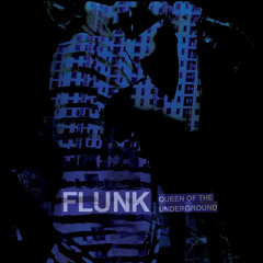 Flunk: Queen Of The Underground