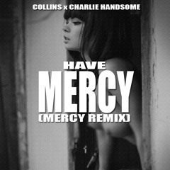 Have mercy *Mercy Remix*(Prod. by Charlie Handsome)