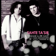 Hadi Hassanzadeh feat. Yashar Aj - Tahte Tasir