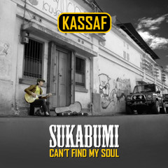 Sukabumi (Can't Find My Soul) -  Kassaf feat Fer Djo