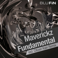 MAVERICKZ - Fundamental (CITIZEN KAIN Remix) / BLUFIN 039