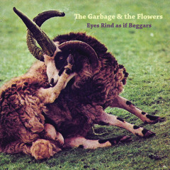 The Garbage & the Flowers - Love Comes Slowly Now