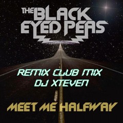Black Eyed Peas - Meet Me Half Way (Remix Club Mix DJ Xteven)