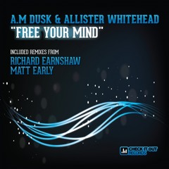 A.M. Dusk & Allister Whitehead "Free Your Mind" (Richard Earnshaw Classic Vocal Mix)