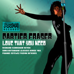 Cartier Fraser "Love that you need" (Richard Earnshaw Remix)