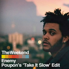 The Weeknd - Enemy (Poupon's 'Take It Slow' Edit