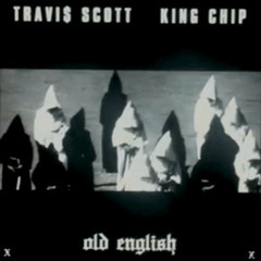 Travi$ Scott-Old English ft. King Chip