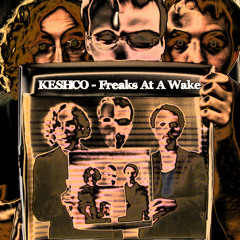 Keshco - Freaks At A Wake