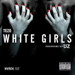Tezo - White Girls (UZ Remix) (LeakJones.com)