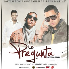J Alvarez Ft Daddy Yankee & Tito El Bambino - La Pregunta (Extended Full Remix By Deejay Pedro Guti)