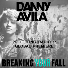 Danny Avila - Breaking Your Fall (Pete Tong BBC Radio1 Global Premiere) OUT NOW!