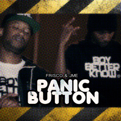 Panic Button - Frisco & Jme