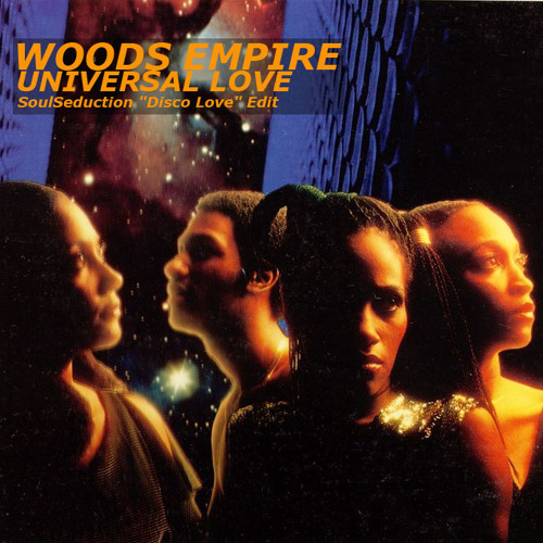Stream Woods Empire - Universal Love (SoulSeduction ''Disco Love