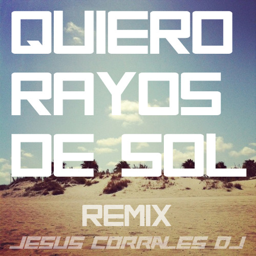 Quiero rayos del sol Quiero rayos del sol
