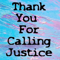 Thank You For Calling Justice