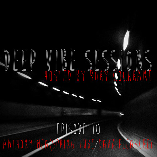DE Radio // Deep Vibe Sessions Episode 10 with Anthony Mea (Spring Tube/Dark Pleasure)