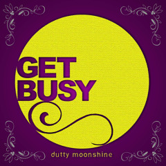 Get Busy (Ravism Remix) - Dutty Moonshine [Free Download]