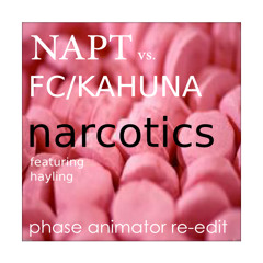 NAPT vs. FC Kahuna feat. Hayling -  Narcotics (Phase Animator Re-edit) - FREE DOWNLOAD