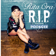Rita Ora R.I.P Featuring Poo$Gee