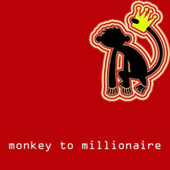Monkey To Millionaire - Independent Song