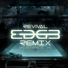 Revival (Edg3 Remix)
