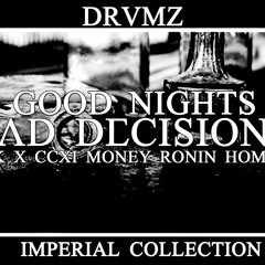 Drumz - Good Nights, Bad Decision Ft. Tuk X, CCXI, Money $$, Ronin Homme (Produced By DyNamik Duo)