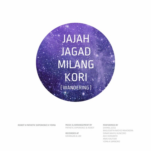 Pathetic Experience / Robot / Yoma - Jajah Jagad Milang Kori (Wandering)