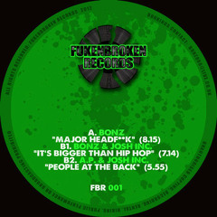 Bonz & Josh Inc. - It's Bigger Than Hip Hop (Preview)(OUT ON FUKENBROKEN RECORDS 001 B1)
