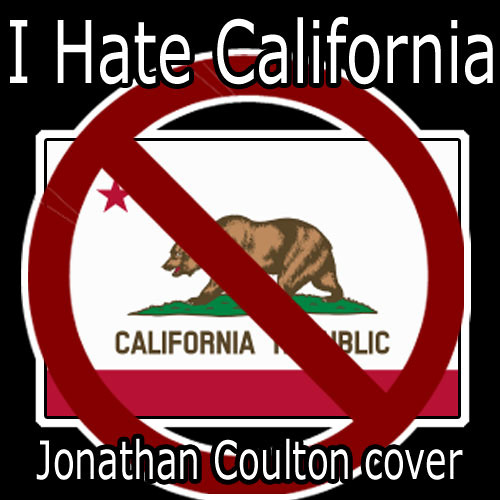 I Hate California (Jonathan Coulton cover)