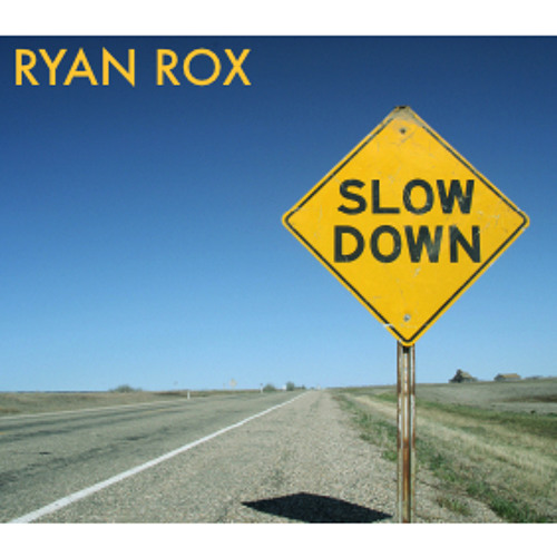 Stream Slow Down by Ryan Rox | Listen online for free on SoundCloud