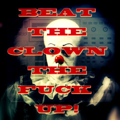 Beat the clown the fuck up (Snippet)