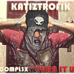 Katiztrofik - Turn it up ft. Compl3x