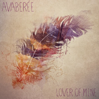 Avaberée - Lover of Mine
