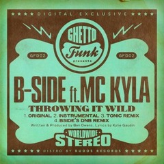 BSide and MC Kyla - Throwing It Wild (Tonic Remix)