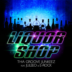 Tha Groove Junkeez feat. Juleeo & E-Rock - Liquor Shop (Original Radio Edit)