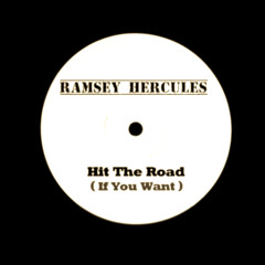 Ramsey Hercules - Hit The Road ( If You Want )