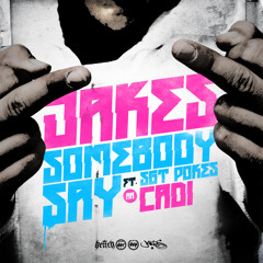 Jakes - Somebody Say Feat Sgt Pokes - Out Now