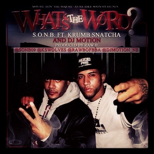 Son B "Whats The Word" ft KRUMBSNATCHA& DJ MOTION(pro. by RawB)
