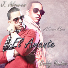 El Amante - J Alvares Ft. Daddy Yankee [AlaanRmx] Reggaeton Mix