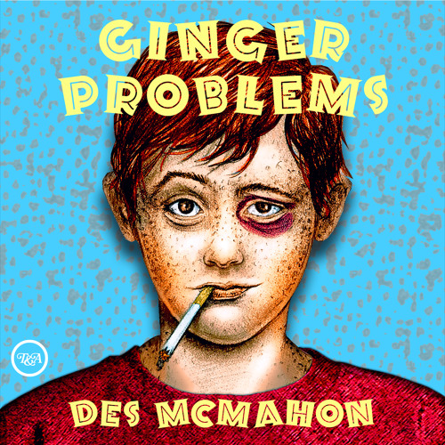 Des McMahon - Ginger Problems