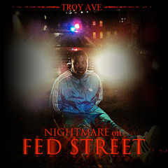 Troy Ave - NIGHTMARE ON FED STREET prod by Chemical Beats