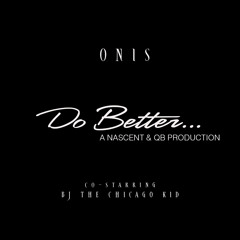 "Do Better" feat. BJ The Chicago Kid prod by Nascent & QB