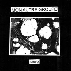 Mon Autre Groupe - Et C'est Pas Plus Mal