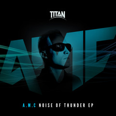 A.M.C - Noise Of Thunder - Out Now!