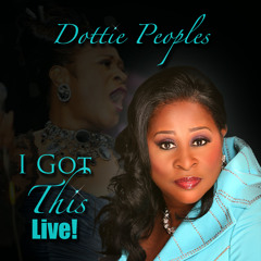Dottie Peoples - I Got This