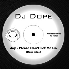 Jay - Please Don't Let Me Go (Dope Intro Edits) Latin Freestyle