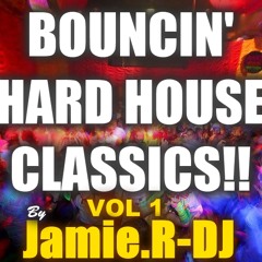 Jamie.R-DJ Presents ''BOUNCIN' HARD HOUSE CLASSICS!!'' [Vol 1]