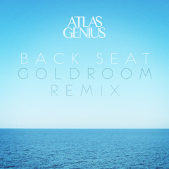 Atlas Genius - Back Seat (Goldroom Remix)