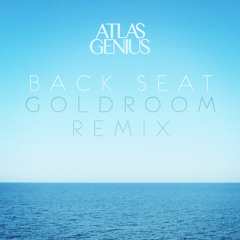 Atlas Genius - Back Seat (Goldroom Remix)