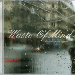 Waste of Mind - Engage the change